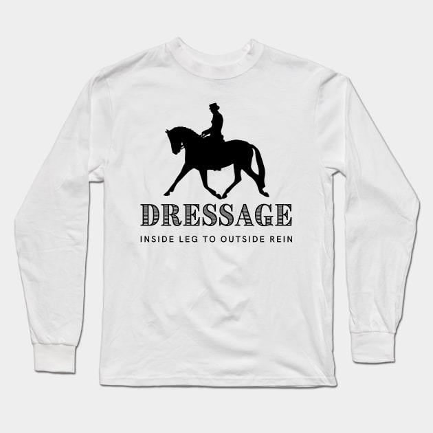 Dressage Inside Leg to Outside Rein Black Long Sleeve T-Shirt by Heart Horse